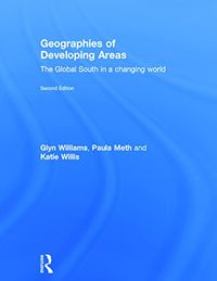 Geographies of Developing Areas; Glyn Williams, Paula Meth, Katie Willis; 2014