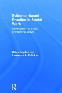 Evidence-based Practice in Social Work; Haluk Soydan, Lawrence Palinkas; 2014