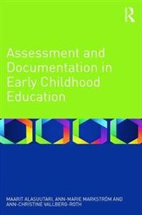 Assessment and Documentation in Early Childhood Education; Maarit Alasuutari, Ann-Marie Markstrm, Ann-Christine Vallberg-Roth; 2014