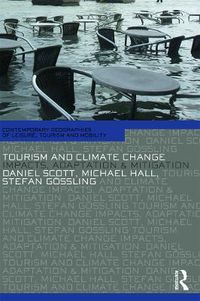 Tourism and Climate Change; Daniel Scott, C. Michael Hall, Gossling Stefan; 2012