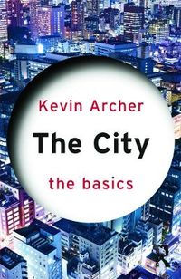 The City: The Basics; Kevin Archer; 2012