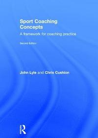 Sport Coaching Concepts; John Lyle, Chris Cushion; 2016