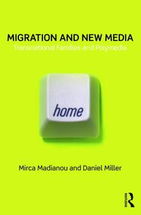 Migration and New Media; Mirca Madianou, Daniel Miller; 2012