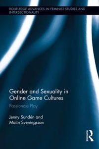 Gender and Sexuality in Online Game Cultures; Jenny Sunden; 2013