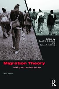 Migration Theory; Caroline B. Brettell, James F. Hollifiel; 2015