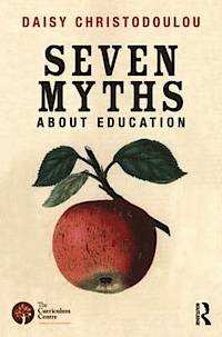 Seven Myths About Education; Daisy Christodoulou; 2014