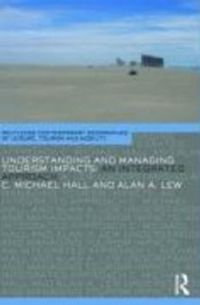 Understanding and Managing Tourism Impacts; C. Michael Hall, Alan A. Lew; 2009
