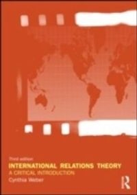 International Relations Theory: A Critical Introduction; Cynthia Weber; 2009