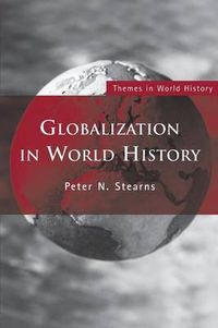 Globalization in World History; Peter N. Stearns; 2010