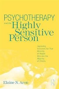 Psychotherapy and the Highly Sensitive Person; Elaine N. Aron; 2010