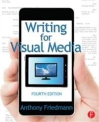 Writing for Visual Media; Anthony Friedmann; 2014