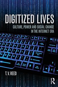 Digitized Lives; T. V. Reed; 2014
