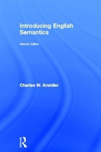 Introducing English Semantics; Charles Kreidler; 2013