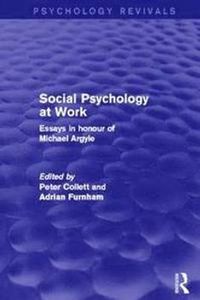Social Psychology at Work (Psychology Revivals); Adrian Furnham, Peter Collett; 2014