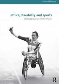 Ethics, Disability and Sports; Ejgil Jespersen, Mike J McNamee; 2013