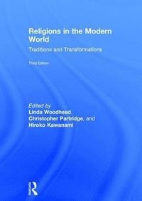 Religions in the Modern World; Linda Woodhead, Christopher Hugh Partridge, Hiroko Kawanami; 2016