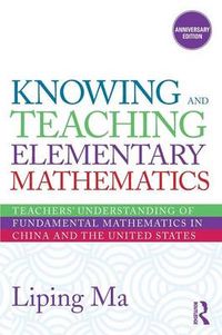 Knowing and Teaching Elementary Mathematics; Liping Ma; 2010