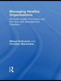 Managing Healthy Organizations; Mikael Holmqvist, Christian Maravelias; 2010