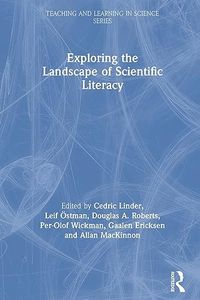 Exploring the Landscape of Scientific Literacy; Cedric Linder, Leif Stman, Douglas A Roberts, Per-Olof Wickman, Gaalen Ericksen; 2010