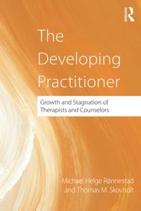 The Developing Practitioner; Ronnestad Michael Helge, Skovholt Thomas; 2012