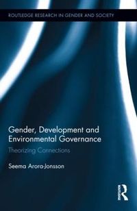 Gender, Development and Environmental Governance; Seema Arora-Jonsson; 2012