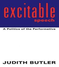Excitable Speech; Judith Butler; 1997