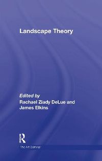 Landscape Theory; Rachel Delue, James Elkins; 2007