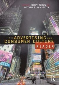 The Advertising and Consumer Culture Reader; Joseph Turow, Matthew Mcallister; 2009
