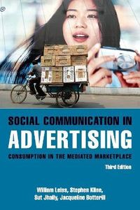 Social Communication in Advertising; William Leiss, Kline Stephen, Jhally Sut, Botterill Jackie; 2005