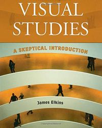 Visual Studies; James Elkins; 2003