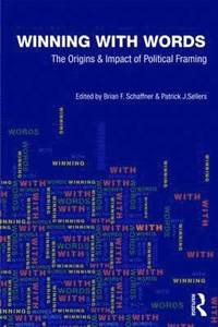 Winning with Words; Brian F. Schaffner, Patrick J. Sellers; 2009