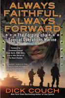 Always Faithful, Always Forward - the forging of a special operations marin; Captain (retd.) Dick (u.s.n.) Couch; 2015