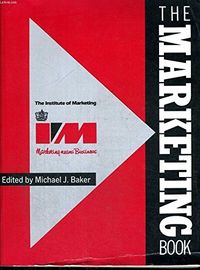 The marketing book; Michael J. Baker, Institute of Marketing; 1987