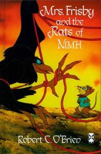 Mrs Frisby and the Rats Of NIMH; Robert C. O'Brien; 1975