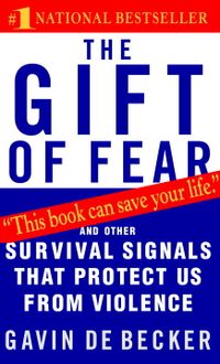 Gift Of Fear: And Other Survival Signals That Protect Us Fro; De Becker Gavin; 1998