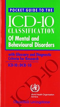 Pocket Guide to ICD-10 Classification of Mental and Behavioural Disorders; World Health Organization; 1994