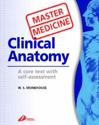 Master Medicine:  Clinical Anatomy; Stanley Monkhouse; 2001