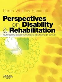 Perspectives on Disability and Rehabilitation; Karen Whalley Hammell; 2006
