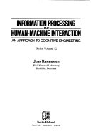 Information Processing and Human-machine Interaction: An Approach to Cognitive EngineeringVolym 12 av Materials Research Society Symposia ProceedingsVolym 12 av North-Holland series in system science and engineering, ISSN 0885-5110; Jens Rasmussen; 1986