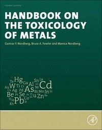 Handbook on the Toxicology of Metals; Gunnar F Nordberg; 2014