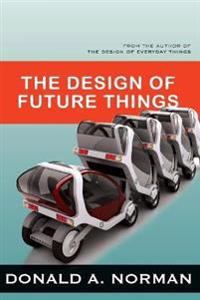 The Design of Future Things; Don Norman; 2009