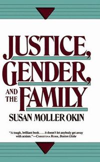 Justice, Gender, and the Family; Susan Okin; 1991