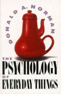 The Psychology Of Everyday Things; Don Norman; 1988