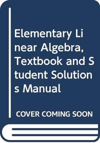 Elementary Linear Algebra, Textbook and Student Solutions Manual; Howard Anton; 2005
