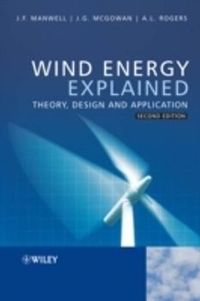 Wind Energy Explained: Theory, Design and Application; James F. Manwell, Jon G. McGowan, Anthony L. Rogers; 2010