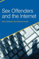 Sex Offenders and the Internet; Dennis Howitt, Kerry Sheldon; 2007