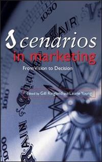 Scenarios in Marketing: From Vision to Decision; Gill Ringland, Laurie Young, Paul Fifield, Nigel Piercy; 2006