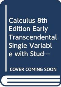 Calculus 8th Edition Early Transcendental Single Variable with Student Solu; Howard Anton; 2005