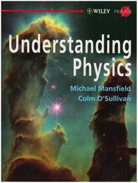 Understanding Physics; Michael Mansfield, Colm O'Sullivan; 2008