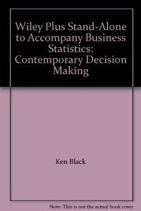 Wiley Plus Stand-alone to accompany Business Statistics: Contemporary Decis; Ken Black; 2007